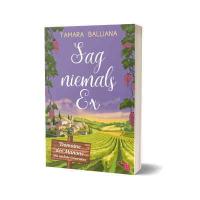 Sag niemals Ex: Ein lustiger Liebesroman aus der Provence (Domaine des Manons – Die nächste Generation 1)