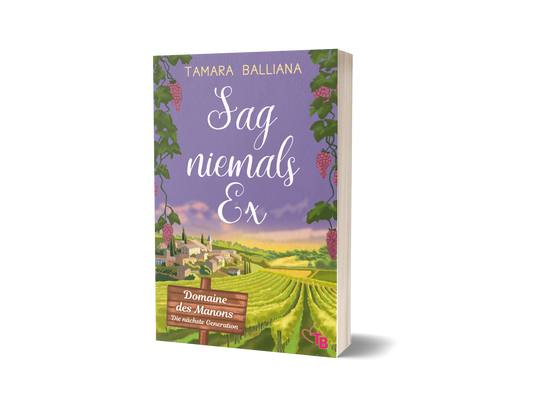 Sag niemals Ex: Ein lustiger Liebesroman aus der Provence (Domaine des Manons – Die nächste Generation 1)